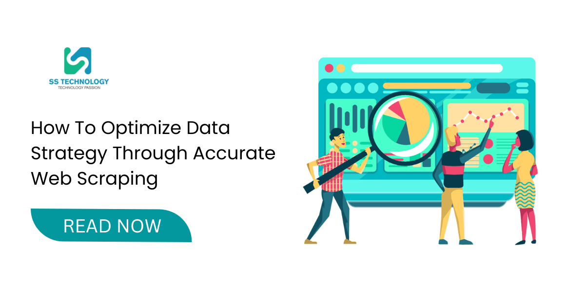 How To Optimize Data Strategy Through Accurate Web Scraping